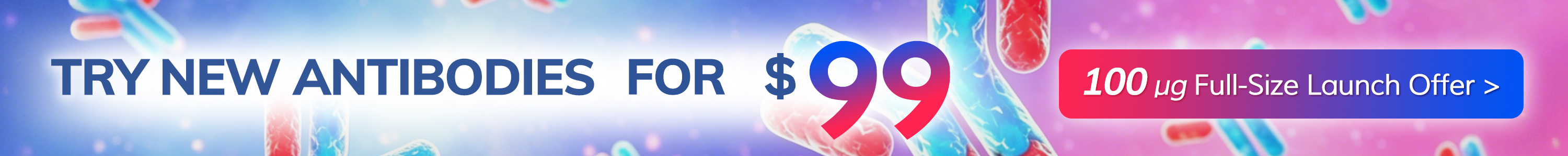 Try New Antibodies for $99